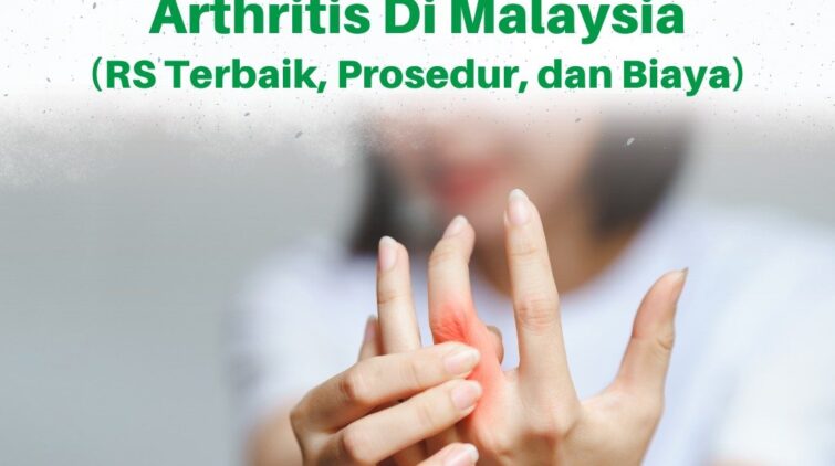 Pengobatan Rheumatoid Arthritis Di Malaysia | Biaya, Dokter, & RS Terbaik